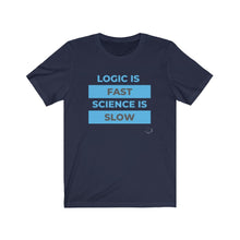 Load image into Gallery viewer, Logic Is Fast Science Is Slow Tee
